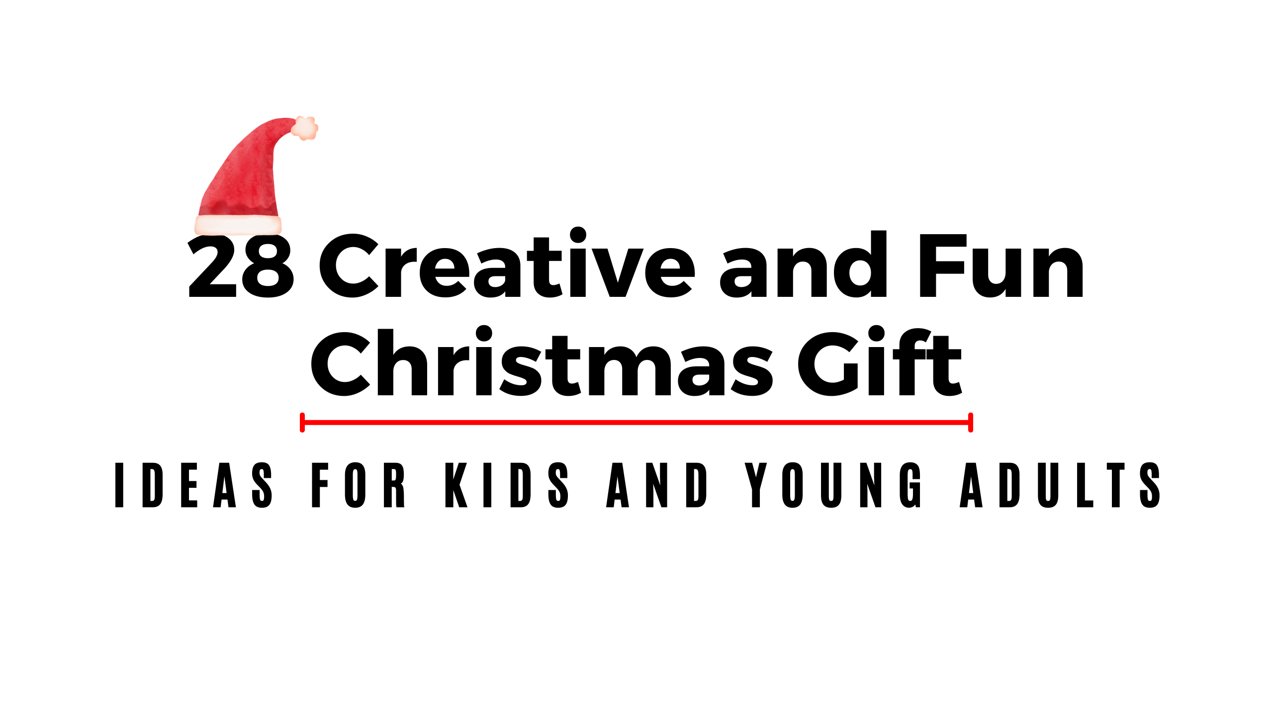 28 Creative Christmas gift ideas for Kids and young adults